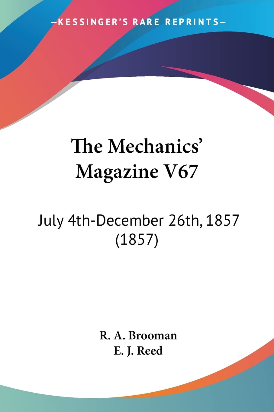 The Mechanics Magazine V67: July 4thDecember 26th, 1857 (1857)
