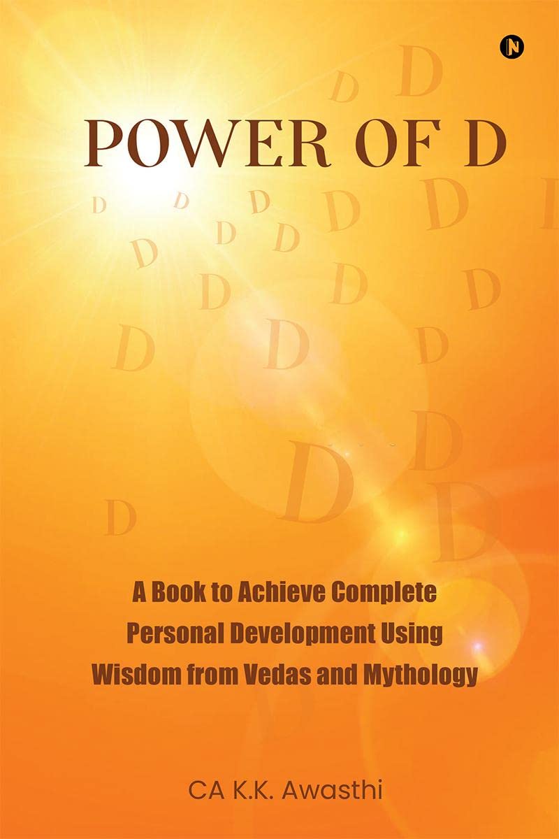 Power of D: A Book to Achieve Complete Personal Development Using Wisdom from Vedas and Mythology