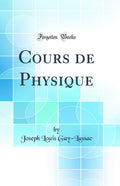 Cours de Physique (Classic Reprint)