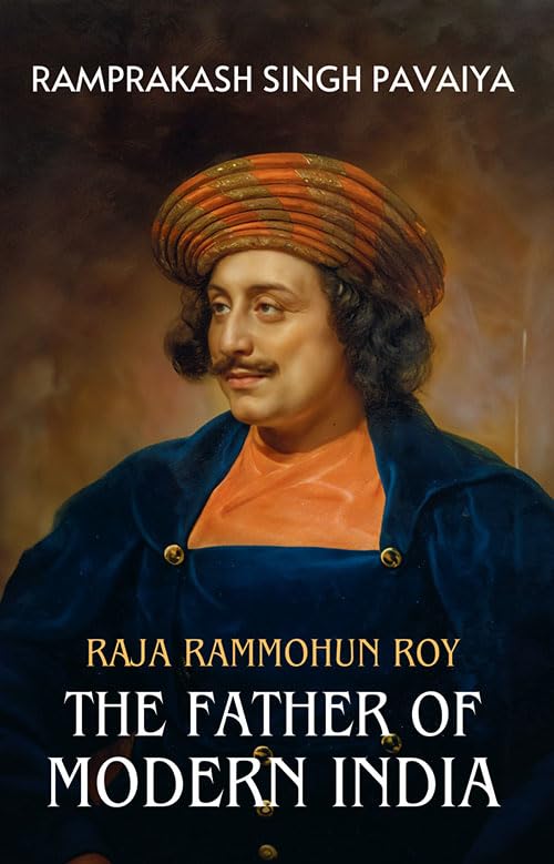 Raja Rammohun Roy : The Father of Modern India