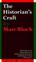 The Historians Craft: Reflections on the Nature and Uses of History and the Techniques and Methods of Those Who Write It.