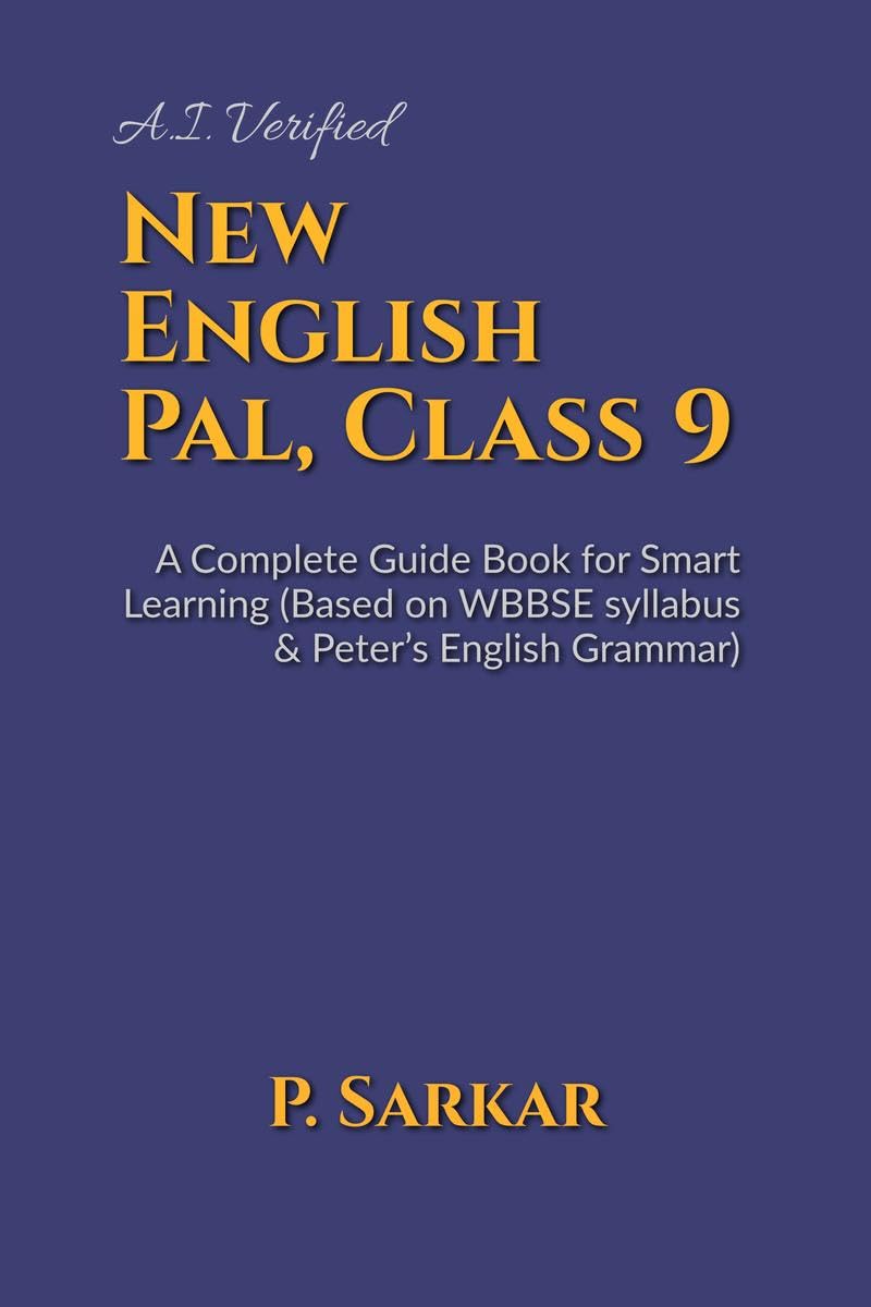 New English Pal, Class 9 : A Complete Guide Book for Smart Learning (Based on WBBSE syllabus & Peters English Grammar)