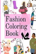 Fashion Coloring Book : Fun Coloring Pages For Kids With Beautiful Fashion Style & Cute Designs