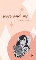 Roses and Me