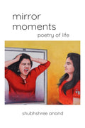 Mirror Moments : Poetry of Life