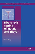 Direct Strip Casting of Metals and Alloys (Woodhead Publishing Series in Metals and Surface Engineering)