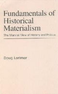 Fundamentals Of Historical Materialism: The Marxist View Of History And Politics