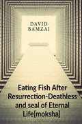 Eating Fish After ResurrectionDeathless And Seal Of Eternal Life[Moksha]: Now There Is No Death