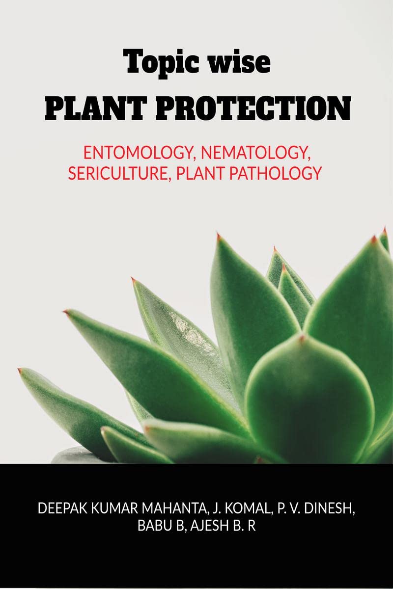 Topic Wise PLANT PROTECTION : Topic wise MCQs on the subject of Entomology, Sericulture, Nematology and Plant pathology