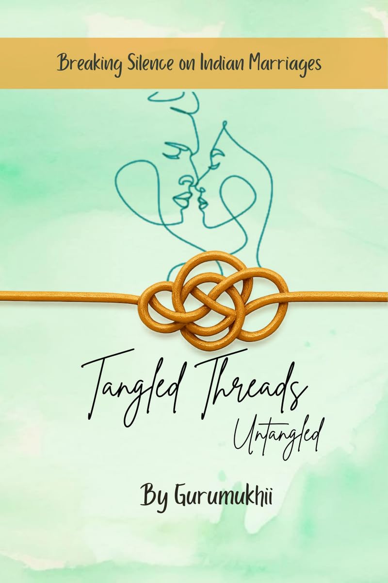 Tangled Threads Untangled: Breaking Silence On Indian Marriages