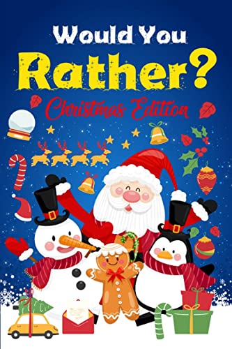 Would you Rather? Christmas Edition : A Fun Question Game And Activity Book For Kids For Teens Perfect Gift For Christmas
