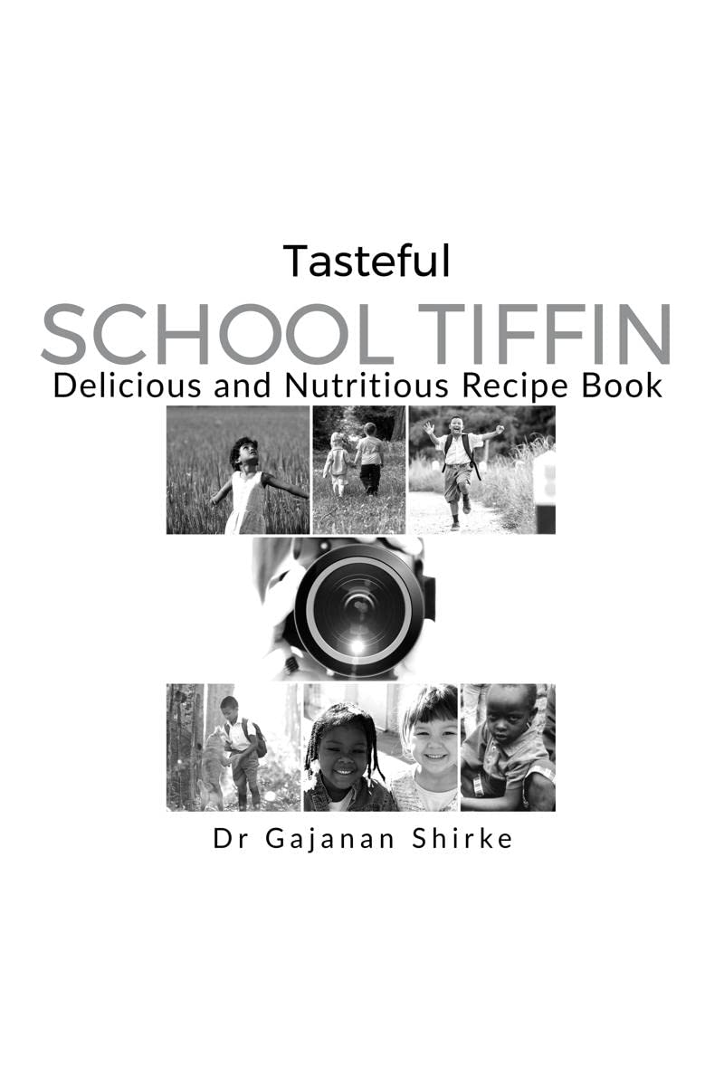 Tasteful SCHOOL Tiffin : Delicious and Nutritious Recipe Book