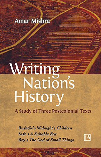 Writing Nations History: A Study of Three Postcolonial Texts