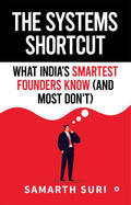 The Systems Shortcut: What Indias Smartest Founders Know (and Most Dont)