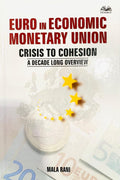 EURO IN ECONOMIC MONETARY UNION CRISIS TO COHESION : A DECADE LONG OVERVIEW