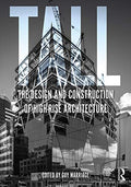 Tall: the design and construction of highrise architecture: The design and construction of highrise architecture