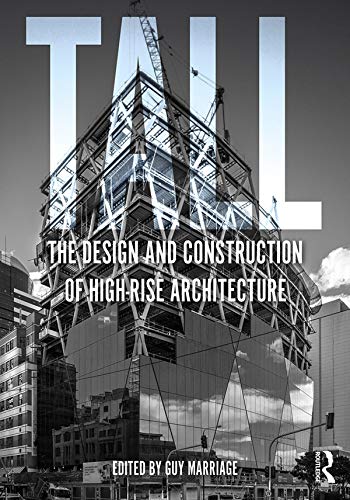 Tall: the design and construction of highrise architecture: The design and construction of highrise architecture