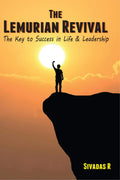 The Lemurian Revival : The Key To Success In Life And Leadership