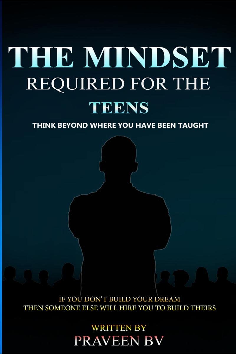 THE MINDSET REQUIRED FOR THE TEENS : Think beyond where you have been taught
