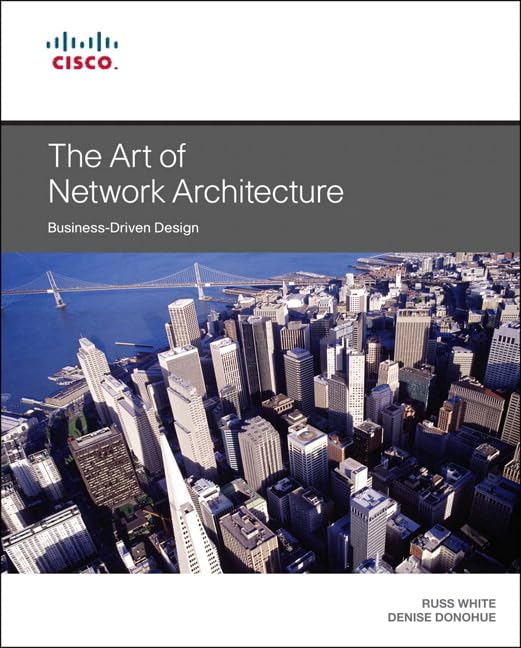 Art of Network Architecture, The: BusinessDriven Design (Networking Technology)