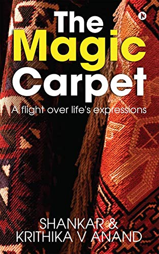 The Magic Carpet : A flight over lifes expressions