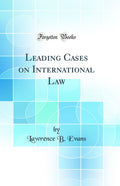 Leading Cases on International Law (Classic Reprint)