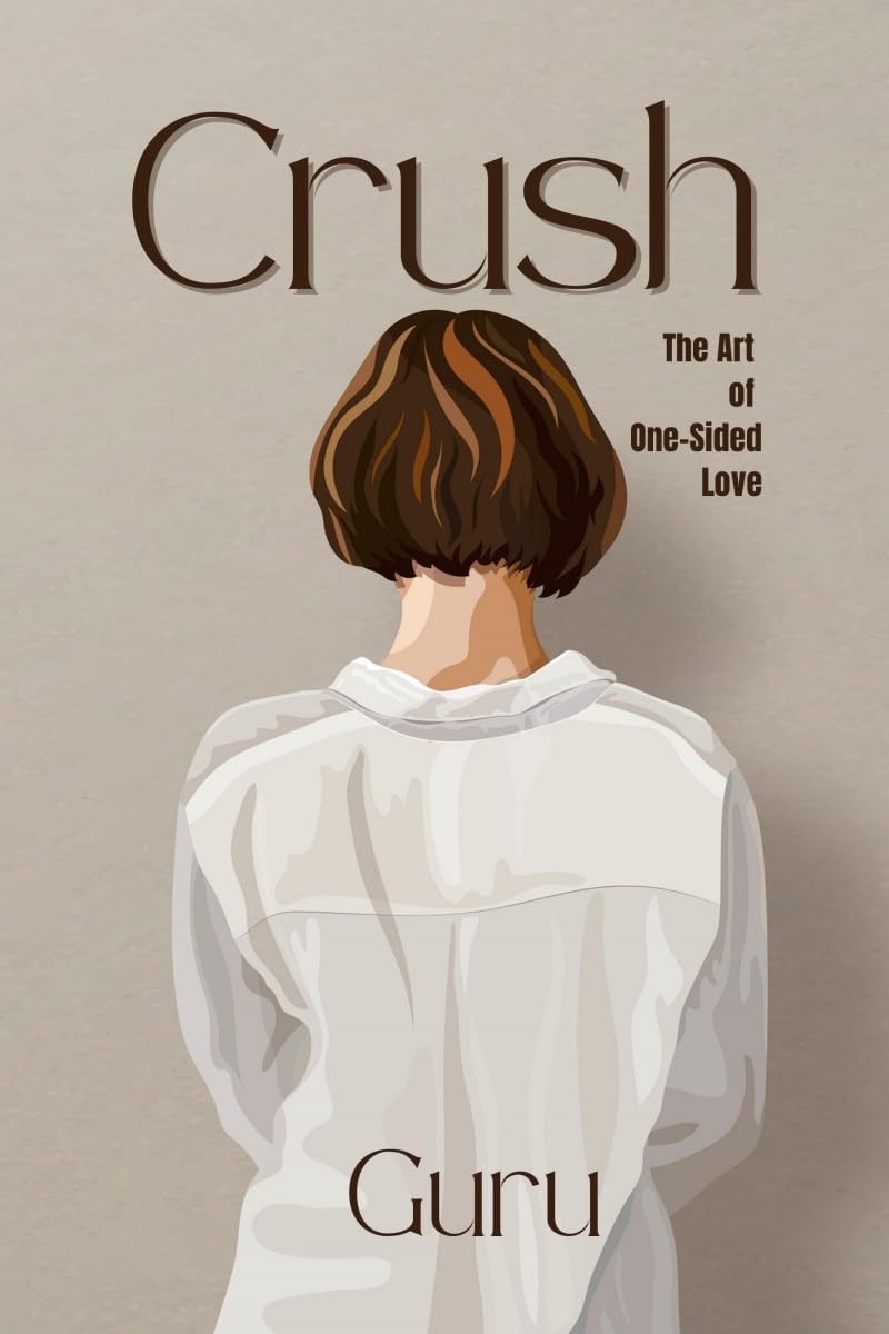 Crush: The Art of OneSided Love