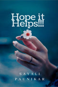 Hope it Helps! : A series of thoughts to inspire and help in order to understand Life!