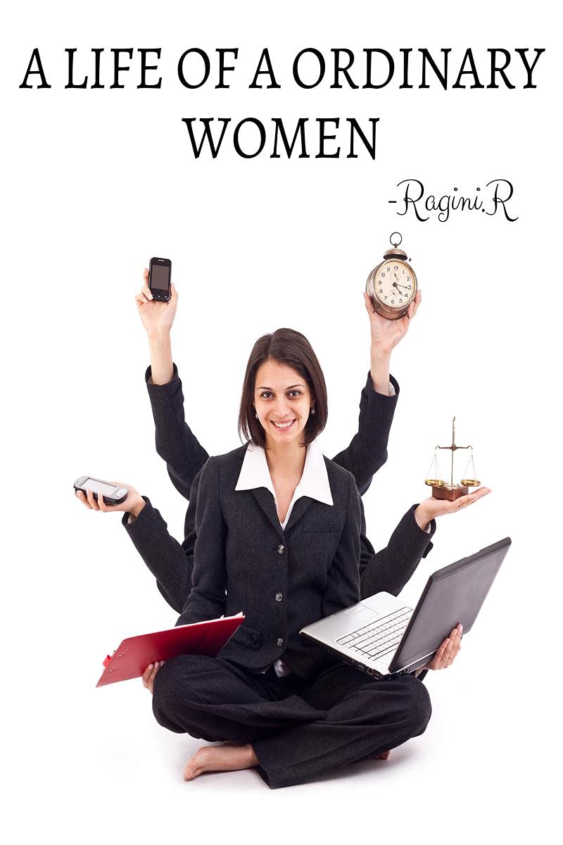 A LIFE OF A ORDINARY WOMEN : THE LIFE OF A WOMEN