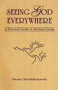 Seeing God Everywhere: A Practical Guide to Spiritual Living