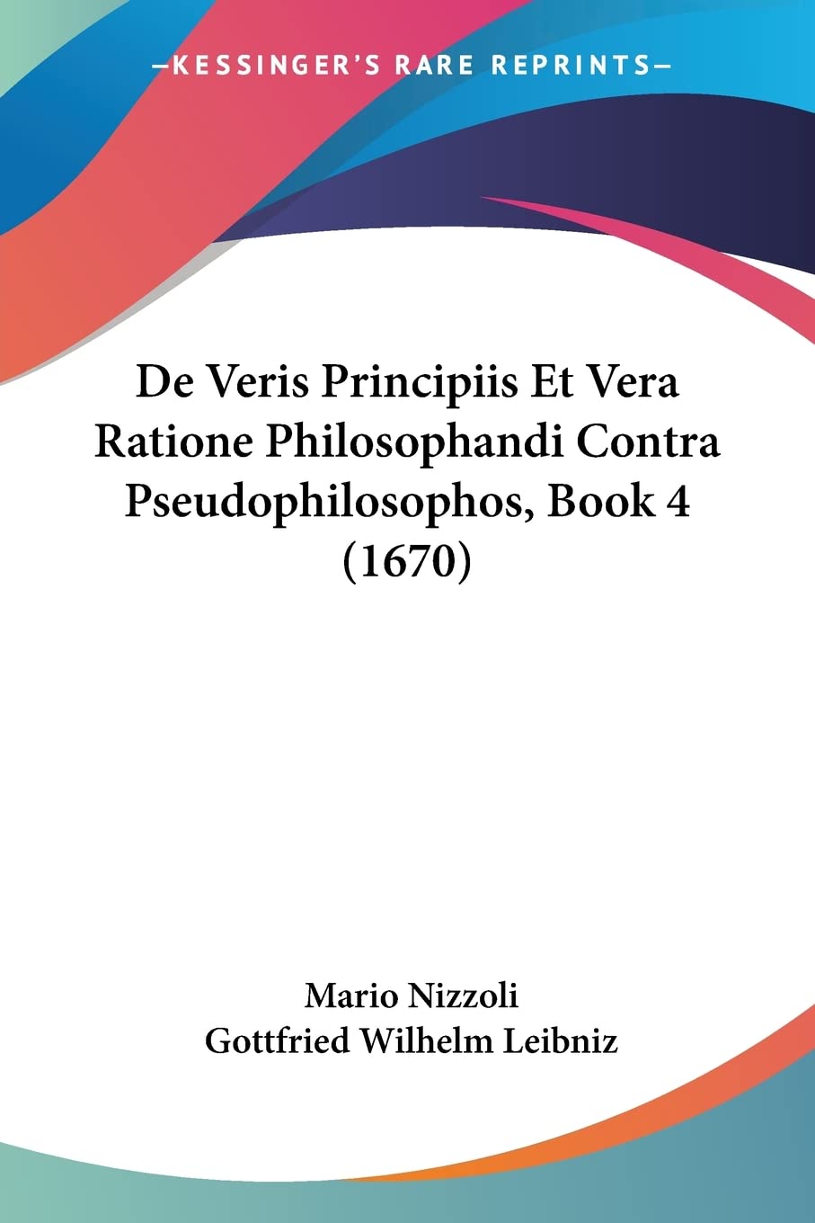 De Veris Principiis Et Vera Ratione Philosophandi Contra Pseudophilosophos, Book 4 (1670) (Latin Edition)