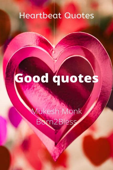 Heartbeat Quotes: Good Quotes