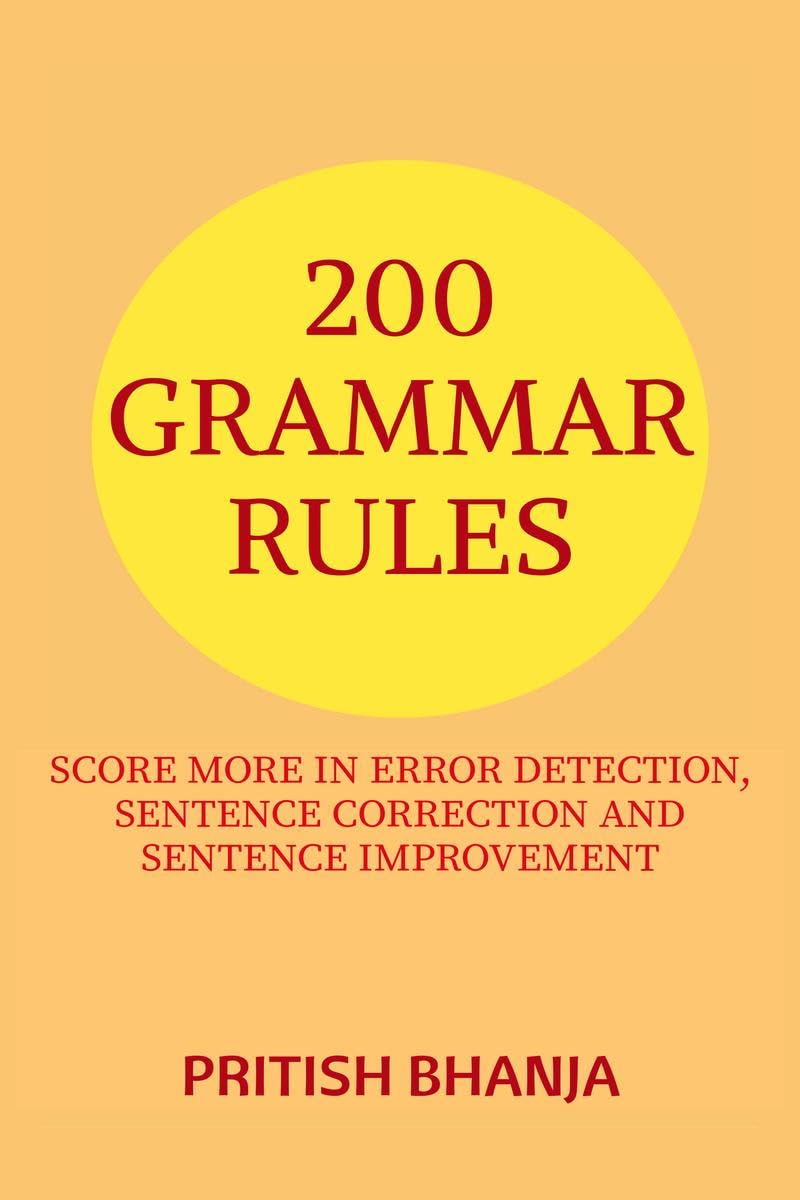 200 Grammar Rules : SCORE MORE IN ERROR DETECTION, SENTENCE CORRECTION AND SENTENCE IMPROVEMENT