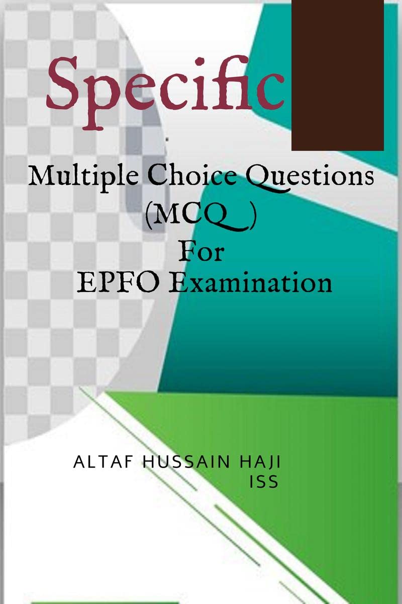 SPECIFIC MULTIPLE CHOICE QUESTIONS (MCQ) FOR EPFO EXAMINATION : For All Other UPSC SSC Competitive Examinations