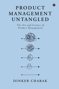 Product Management Untangled : The Art and Science of Product Management
