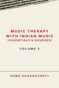 Music Therapy with Indian Music (Essentials & Sources)  Volume 2