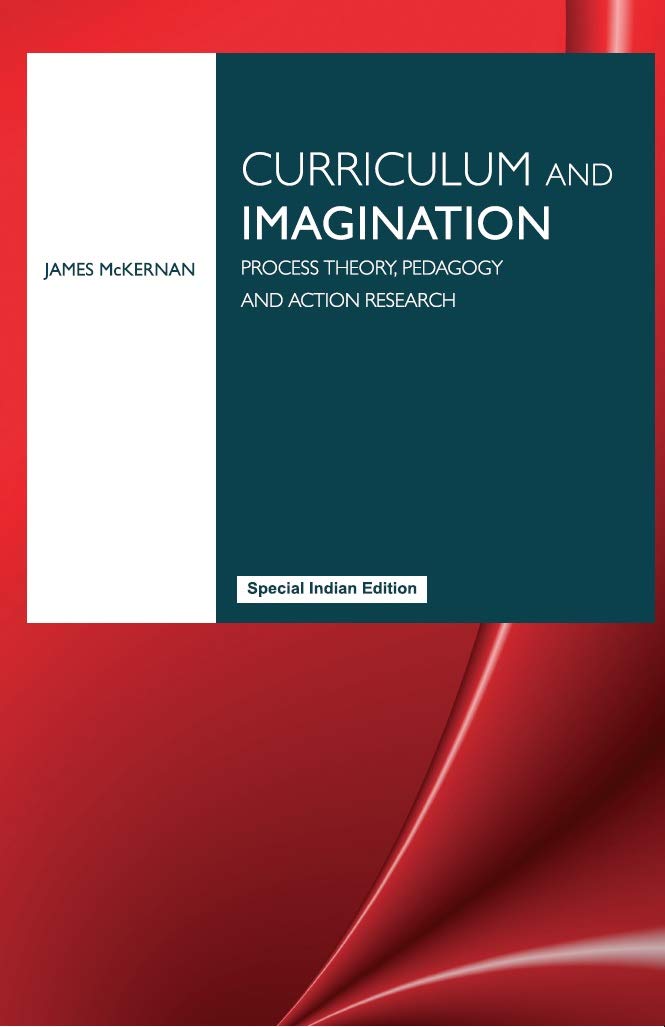 Curriculum and Imagination: Process Theory, Pedagogy and Action Research