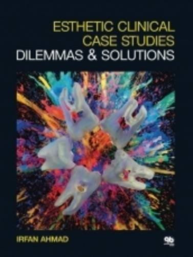 Esthetic Clinical Case Studies: Dilemmas and Solutions