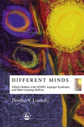 Different Minds: Gifted Children with AD/HD, Asperger Syndrome, and Other Learning Deficits