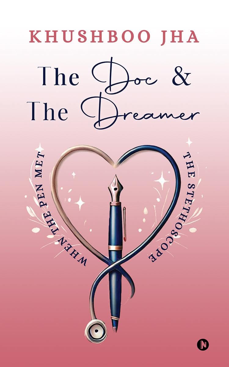 The Doc and The Dreamer: When the pen met the stethoscope