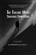 The Failure Myth: Success Unwritten