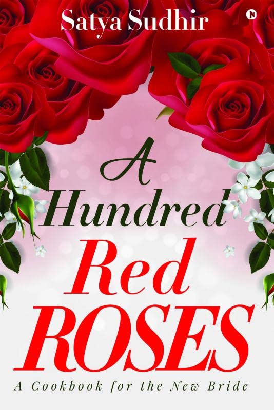 A Hundred Red Roses: A Cookbook for the New Bride Satya Sudhir
