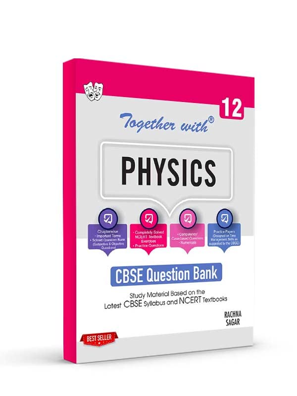 Together With CBSE Class 12 Physics Question Bank & Practice Papers (Chapterwise & Topicwise) Exam 202223