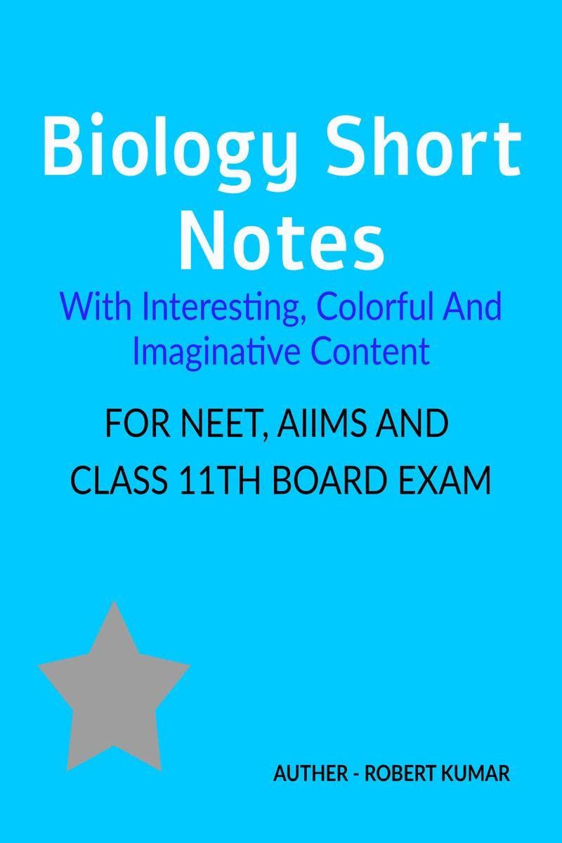 Biology Short Notes With Interesting, Colorful And Imaginative Content For NEET, AIIMS And Class 11TH Board Exam