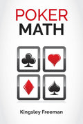 Poker Math : A StepbyStep Guide for New Poker Players to Master Poker Math and Improve Their Game (2022 Crash Course for Begin