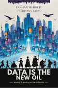 Data Is The New Oil : Security And Privacy Are The Refineries