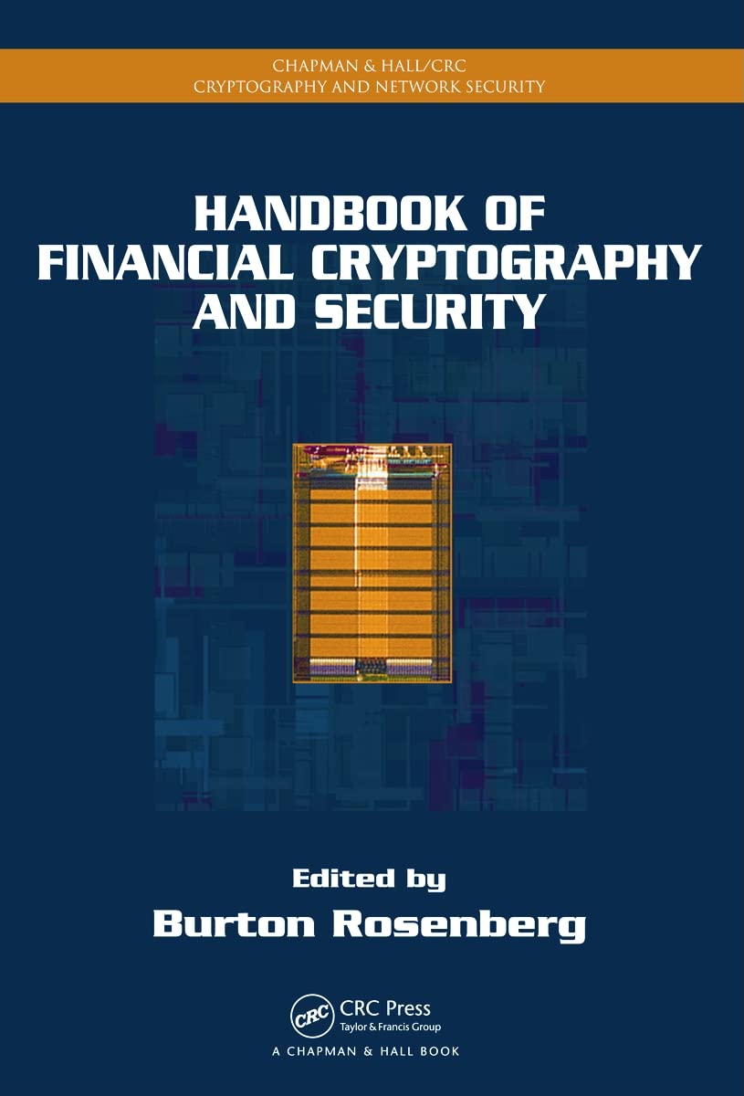 Handbook of Financial Cryptography and Security (Chapman & Hall/CRC Cryptography and Network Security Series)