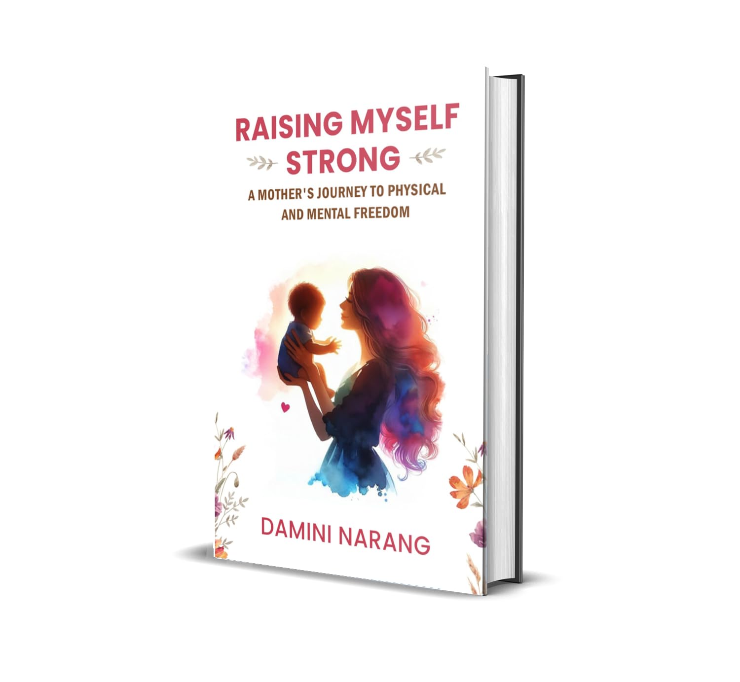 Raising Myself Strong : A mothers journey to physical and mental freedom | Damini Narang