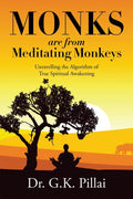 Monks are from Meditating Monkeys:Unravelling the Algorithm of True Spiritual Awakening