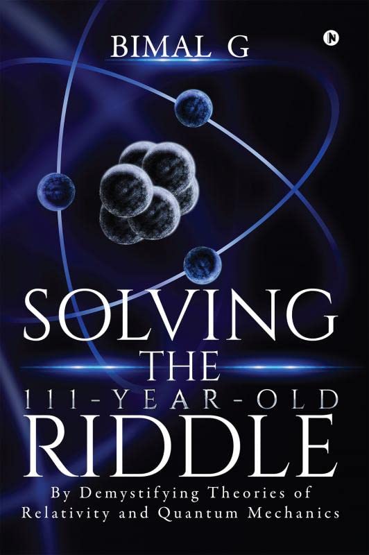 Solving the 111YearOld Riddle : By Demystifying Theories of Relativity and Quantum Mechanics